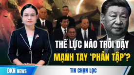 Những thế lực nào ở Trung Nam Hải đang trỗi dậy phản Tập?