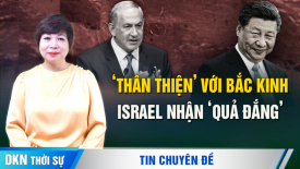 Bài học từ sự ‘thân thiện’ của Israel với Bắc Kinh