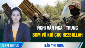 Rà soát căn cứ của Hezbollah: Israel phát hiện vũ khí của Nga, Trung Quốc