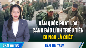 Chiến tranh tâm lý: Hàn Quốc phát loa cảnh báo binh lính Triều Tiên đi Nga là c.h.ế.t