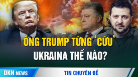 Ông Trump có thực sự là ‘ác mộng’ của Ukraina? Năm 2016 ông đã từng ‘cứu’ nước này thế nào?