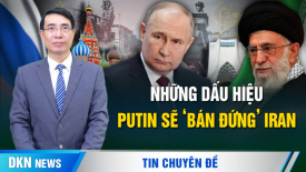 Ông Putin sẽ ‘bán đứng’ Iran ‘trong một nốt nhạc’?