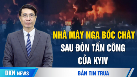 Lò lửa Ukraina đang tăng nhiệt; Mỹ có kế hoạch phòng eo biển Đài Loan có biến