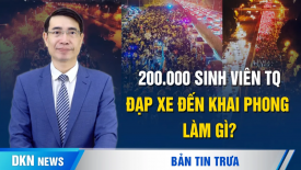 Dân nhập cư lậu của Mỹ đang hoảng loạn; 200.000 sinh viên TQ đạp xe đến Khai Phong làm gì?