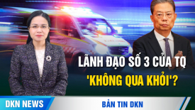 Lãnh đạo số 3 của TQ nhiều khả năng 'không qua khỏi'; Những hình ảnh tàn khốc bị giấu kín về ĐCSTQ