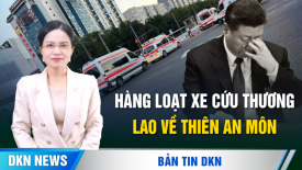 Bắc Kinh giới nghiêm, hàng loạt xe cứu thương lao về Thiên An Môn; Zelensky có xuất hiện tại Alaska?
