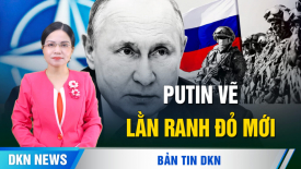 TT Putin vẽ ra một lằn ranh đỏ mới; Khẩu hiệu chống đối lại công khai xuất hiện trên đường phố TQ