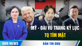 Mỹ duyệt gói vũ khí 11 tỷ USD cho Đài Loan, Bắc Kinh nổi giận; Nghiên cứu sinh TQ buôn lậu vi khuẩn