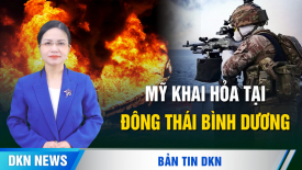 Mỹ khai hỏa tại Đông Thái Bình Dương; Trực thăng y tế 'ăn hàng' giữa đồng hoang đầy nghi vấn?
