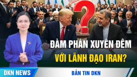 TT Trump tuyên bố đạt thỏa thuận lịch sử với Tê-hê-ran; Số phận đập Tam Hiệp ngàn cân treo sợi tóc?