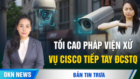 Đàm phán Hoa Kỳ và Iran bế tắc. Tối cao Pháp viện xử vụ Cisco tiếp tay ĐCSTQ.