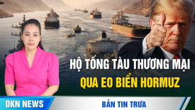 Hoa Kỳ hộ tống tàu thương mại qua eo biển Hormuz, TT Trump vẫn thăm Trung Quốc đúng dự kiến
