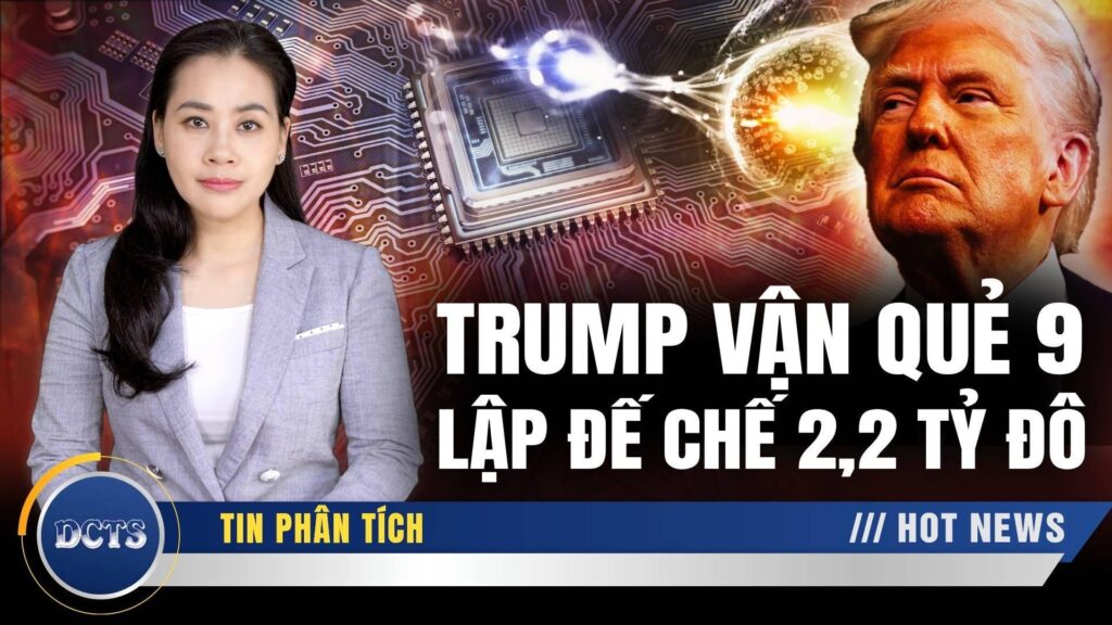Bí ẩn quẻ Cửu Tử Ly Hỏa, Trump ra đòn lượng tử thiêu rụi ma trận ngầm, tạo lập đế chế 2,2 tỷ USD
