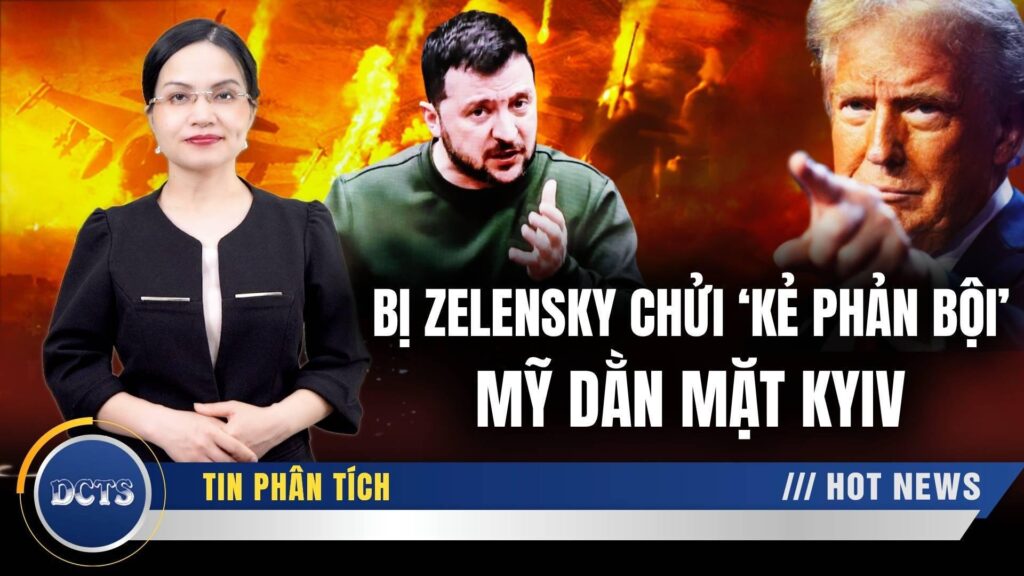 Bị Zelensky chửi ‘phản bội’, Trump đòi thay người; Bộ 3 Đại Đế định đoạt bàn cờ thế giới?