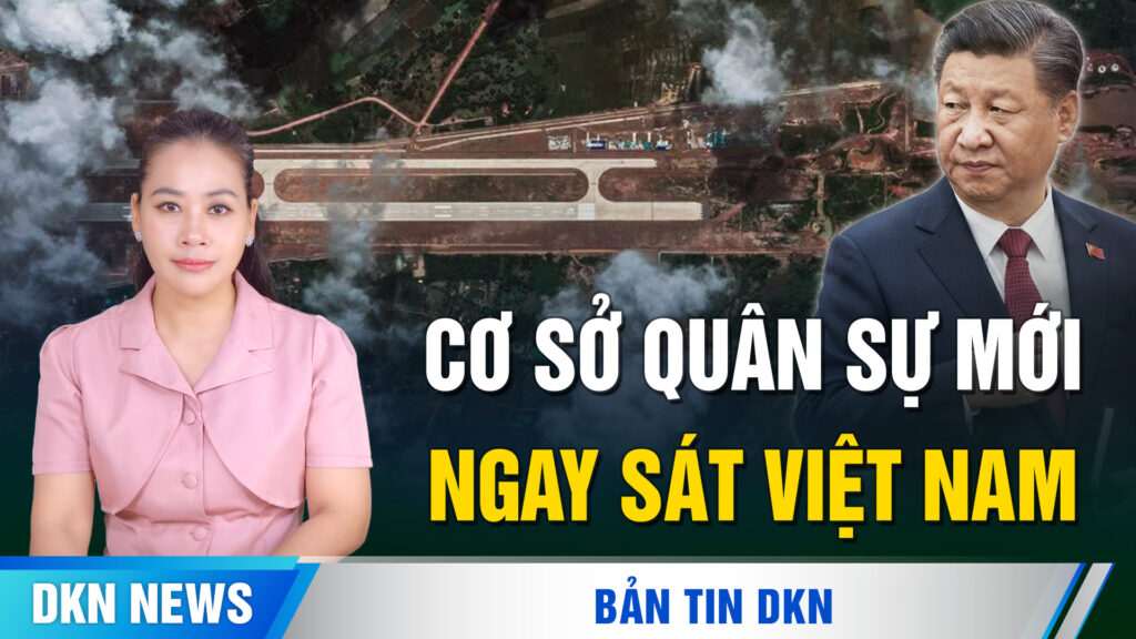 NATO báo động; Bắc Kinh mở căn cứ quân sự mới ngay sát Việt Nam; Giới trẻ phẫn nộ